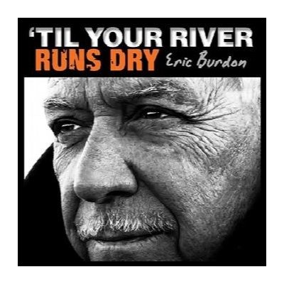 Eric Burdon - Til Your River Runs Dry, LP – Hledejceny.cz
