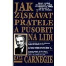 Jak získávat přátele a působit na lidi - Carnegie Dale