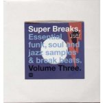 Various - Super Breaks. Essential Funk, Soul And Jazz Samples & Break Beats. Volume Three LP – Hledejceny.cz