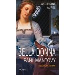 Bella Dona Paní Mantovy - Catherine Aurel – Sleviste.cz