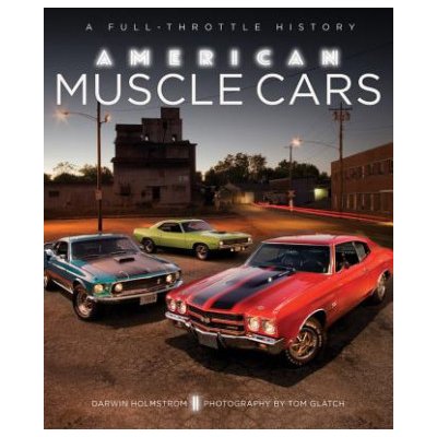 American Muscle Cars: A Full-Throttle History Holmstrom DarwinPevná vazba – Zbozi.Blesk.cz