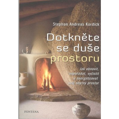 Dotkněte se duše prostoru - Stephan Andreas Kordick – Zbozi.Blesk.cz