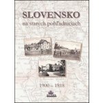 Slovensko na starých pohľadniciach: 1900 - 1918 – Hledejceny.cz