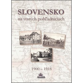 Slovensko na starých pohľadniciach: 1900 - 1918