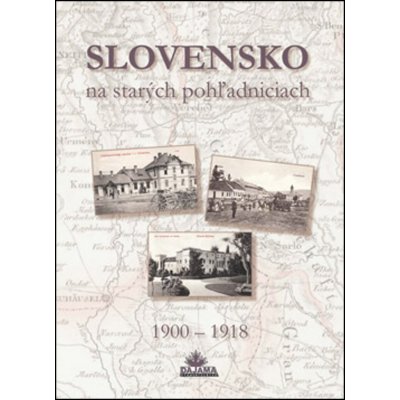 Slovensko na starých pohľadniciach: 1900 - 1918