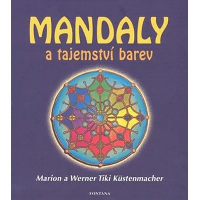 Mandaly a tajemství barev - Marion Küstenmacher, Werner Tiki Küstenmacher – Zboží Mobilmania