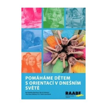 Pomáháme dětem s orientací v dnešním světě - Alena Váchová, Zuzana Štefánková, Eva Svobodová, Magdelána Kapuciánová