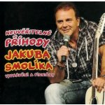 Smolík Jakub - Neuvěřitelné příhody J. Smolíka aneb vyprávění a písničky - Jakub Smolík CD – Hledejceny.cz