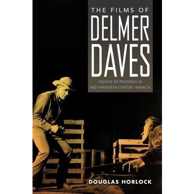 Films of Delmer Daves – Hledejceny.cz