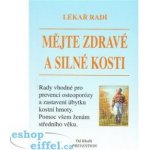 Mějte zdravé a silné kosti Lékař radí, Rady vhodné pro prevenci osteoporózy a zastavení úbytku kostní hmoty... – Hledejceny.cz