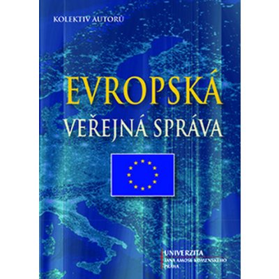 Evropská veřejná správa - Kolektiv autorů – Hledejceny.cz