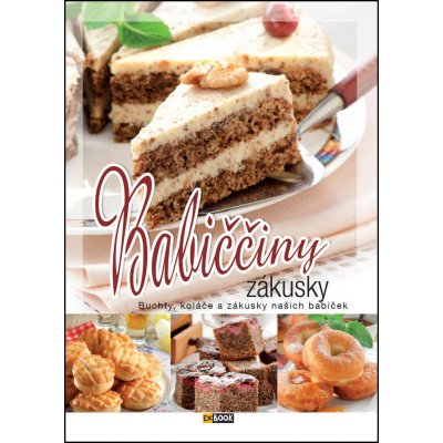 Babiččiny zákusky - Buchty, koláče a zákusky našich babiček