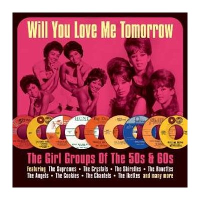 Various - Will You Love Me Tomorrow The Girl Groups Of The 50s 60s CD – Zbozi.Blesk.cz