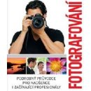 Kniha Fotografování - Podrobný průvodce pro nadšence i začínající profesionály - neuveden