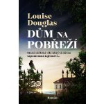 Dům na pobřeží - Louise Douglas – Hledejceny.cz
