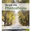 Kniha Skrytá síla Photoshopu - Harold Davis