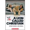 Lion Called Christian - John Rendall, Anthony Bourke