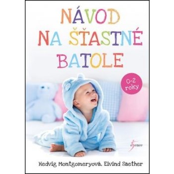 Návod na šťastné batole - Montgomeryová Hedvig, Saether Eivind