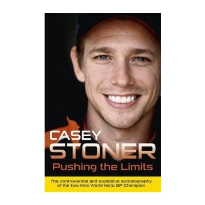 Pushing the Limits - Casey Stoner – Hledejceny.cz