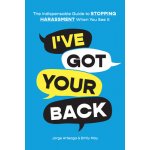 Ive Got Your Back: The Indispensable Guide to Stopping Harassment When You See It Arteaga JorgePaperback – Hledejceny.cz