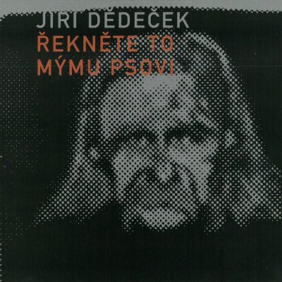 Jiří Dědeček - Řekněte to mýmu psovi CD – Zboží Mobilmania