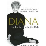 Diana: Her True Story - In Her Own Words - The Sunday Times Number-One Bestseller Morton AndrewPaperback – Zbozi.Blesk.cz