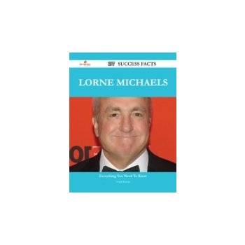 Lorne Michaels 197 Success Facts - Everything you need to know about Lorne Michaels - Roman Frank