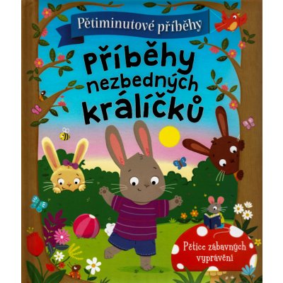 Pětiminutové příběhy: Příběhy nezbedných králíčků – Hledejceny.cz