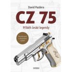 CZ 75 – Příběh české legendy, 2. vydání - David Pazdera – Sleviste.cz