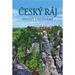 Český ráj známý i neznámý - Soukup Vladimír, David Petr – Hledejceny.cz