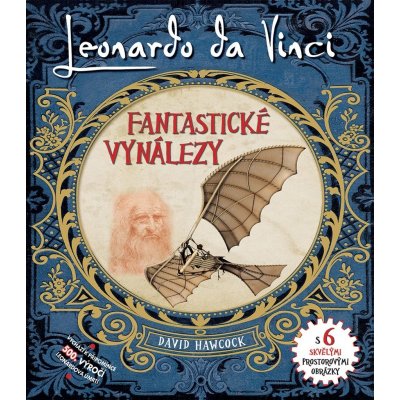 Leonardo Da Vinci - Fantastické vynálezy s 6 skvělými prostorovými obrázky - Hawcock David