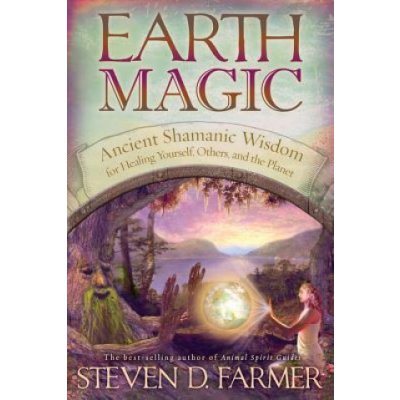 Earth Magic S. Farmer Ancient Shamanic Wisdom fo – Hledejceny.cz