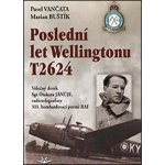 Poslední let Wellingtonu T2624 - Marian Buštík, Pavel Vančata – Hledejceny.cz