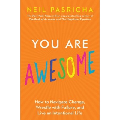 You Are Awesome: How to Navigate Change, Wrestle with Failure, and Live an Intentional Life