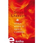 Dívka, která si hrála s ohněm. Milénium 2 - Stieg Larsson – Hledejceny.cz