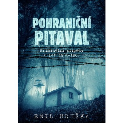 Hruška Emil - Pohraniční pitaval -- Kriminální případy z let 1920–1963