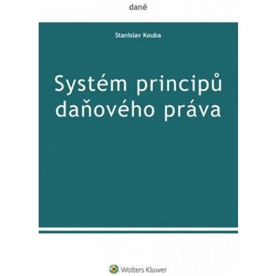 Wolters Kluwer ČR, a.s. Systém principů daňového práva – Hledejceny.cz