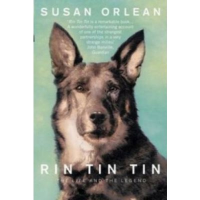 Rin Tin Tin - The Life and Legend of the World's Most Famous Dog Orlean Susan – Hledejceny.cz
