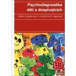 Psychodiagnostika dětí a dospívajících - Dana Krejčířová, Mojmír Svoboda, Marie Vágnerová – Sleviste.cz