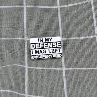 Pinarna In my defense I was left unsupervised Na svou obranu musím říct, že jsem byl a ponechán a bez dozoru. – Zboží Dáma