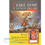 České země v letech 1584 1620 -- První Habsburkové na českém trůně 2 Jaroslav Čechura – Hledejceny.cz