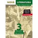 Nová literatura pro střední školy 3 Průvodce pro učitele - Lukáš Borovička – Hledejceny.cz
