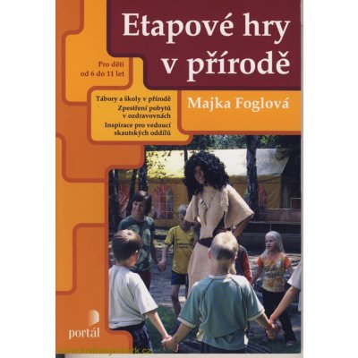 Etapové hry v přírodě -- Pro děti od 6 do 11 let Majka Foglová – Zboží Mobilmania