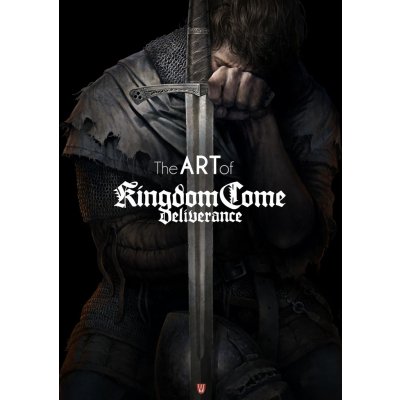 The Art of Kingdom Come: Deliverance - kolektiv autorů – Hledejceny.cz
