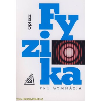 Fyzika pro gymnázia Optika - Oldřich Lepil a kol.