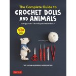 The Complete Guide to Crochet Dolls and Animals: Amigurumi Techniques Made Easy with Over 1500 Color Photos – Zbozi.Blesk.cz