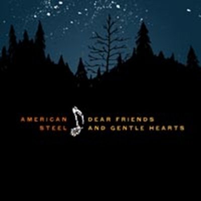 Dear Friends And Gentle Hearts - American Steel CD