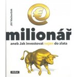 E-milionář aneb Jak investovat nejen do zlata Václavíček Jiří – Hledejceny.cz