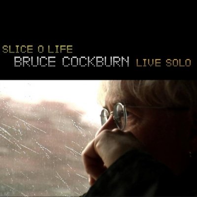 Cockburn Bruce - Slice O Life-Live Solo CD