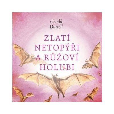 Zlatí netopýři a růžoví holubi - Gerald Durrell - Čte Aleš Procházka